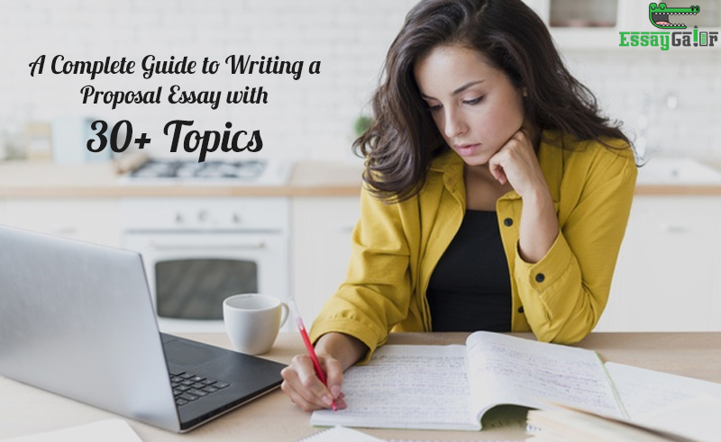 Proposal Essay Topics - Guide to Writing a Proposal Essay with 30+ Topic